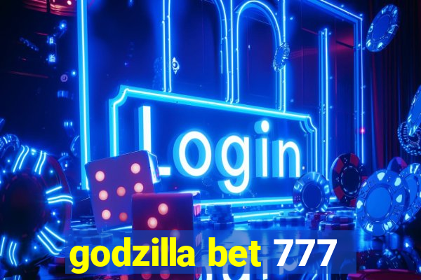 godzilla bet 777